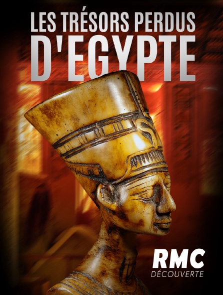 RMC Découverte - Les trésors perdus d'Egypte