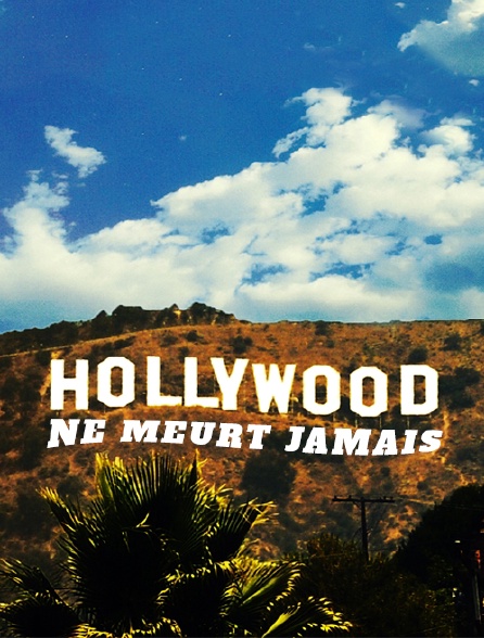 Hollywood ne meurt jamais