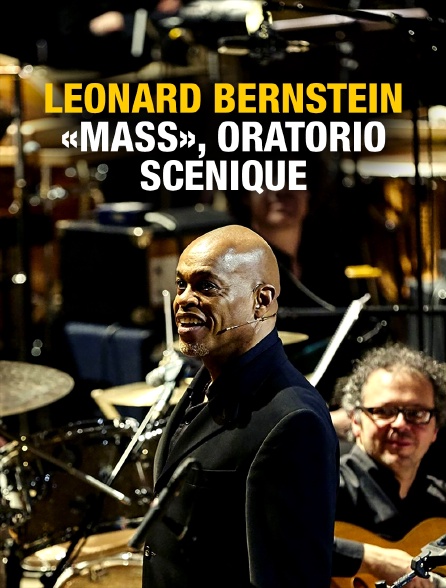 Leonard Bernstein : «Mass», oratorio scénique