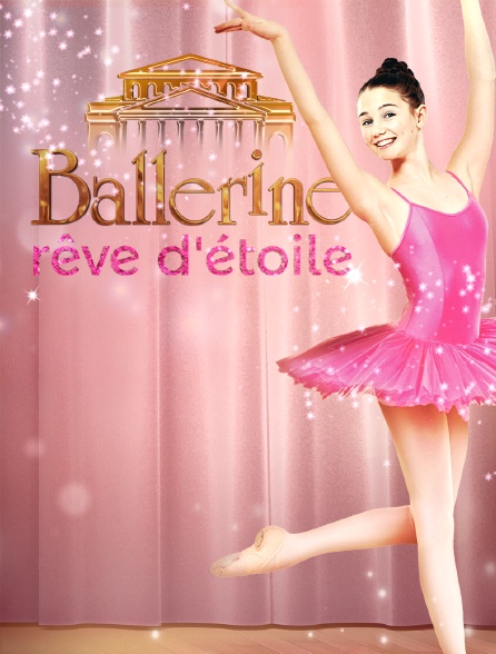Ballerine, rêve d'étoile