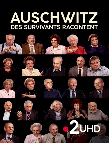 France 2 UHD - Auschwitz, des survivants racontent