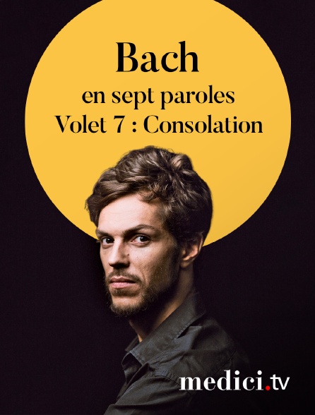 Medici - Bach en sept paroles, Volet 7 : Consolation - Raphaël Pichon, Ensemble Pygmalion, Robin Johannsen, Stéphane Degout…
