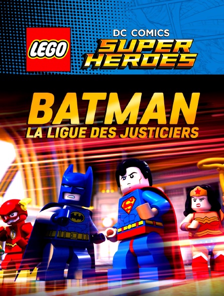 Lego DC Comics Super Heroes : Batman la Ligue des Justiciers