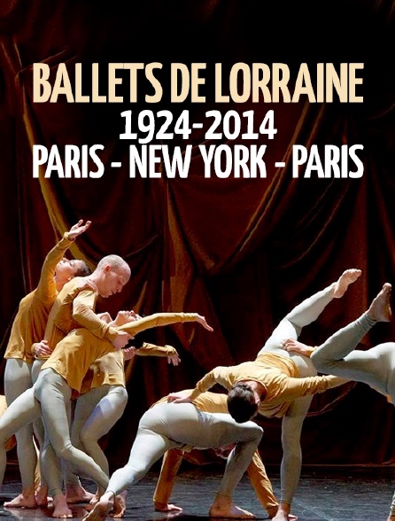 Ballets de Lorraine, 1924-2014 : Paris - New York - Paris