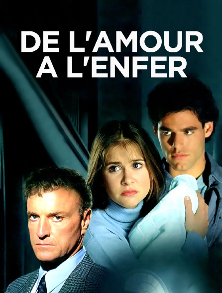 De L Amour à L Enfer De l'amour à l'enfer en Streaming - Molotov.tv
