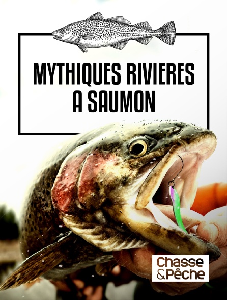 Chasse et pêche - Mythiques rivières à saumon
