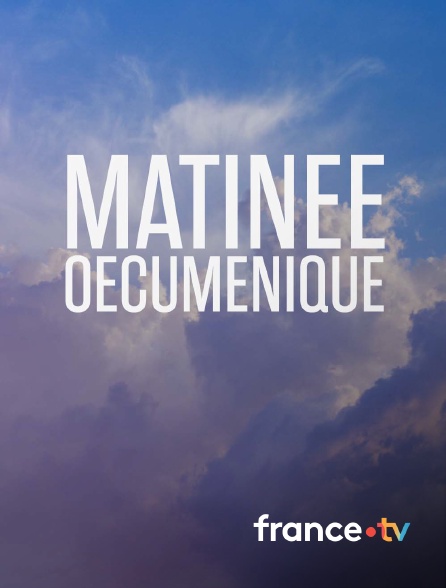 france.tv - Matinée oecuménique