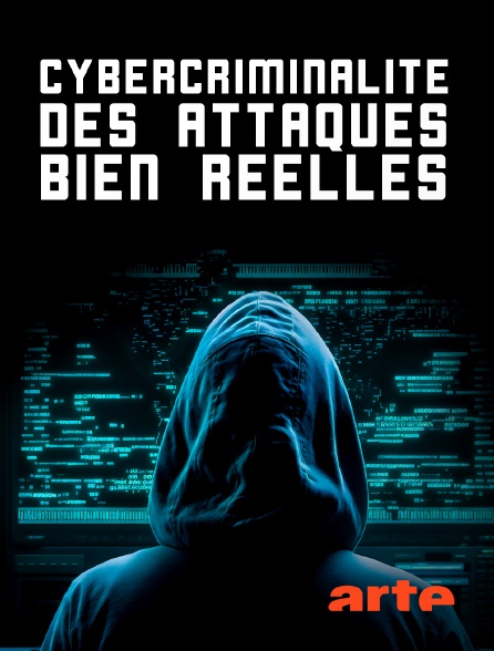 Arte - Cybercriminalité, des attaques bien réelles