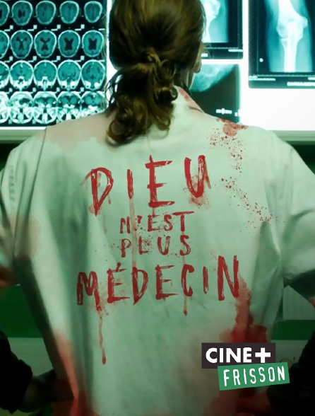 Ciné+ Frisson - Dieu n'est plus médecin