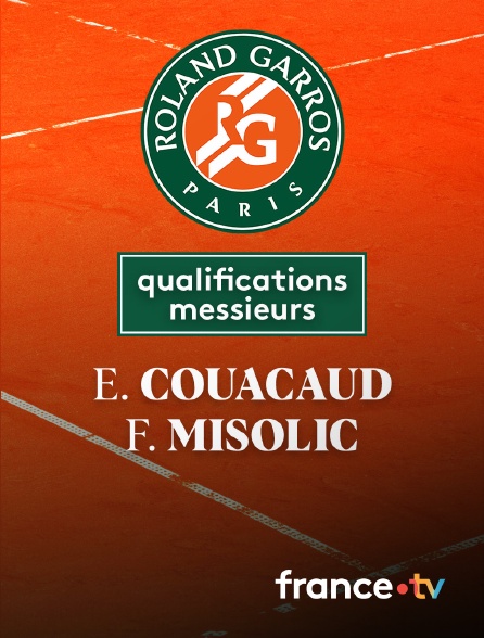 France.tv - Tennis - 1er tour des qualifications Roland-Garros : E. Couacaud (FRA) / F. Misolic (AUT)