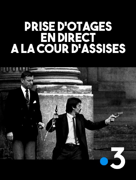 France 3 - Prise d'otages en direct à la cour d'assises