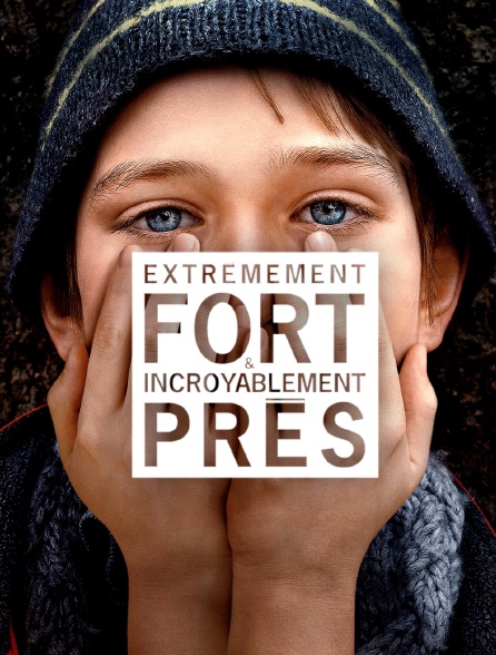 Extrêmement fort et incroyablement près