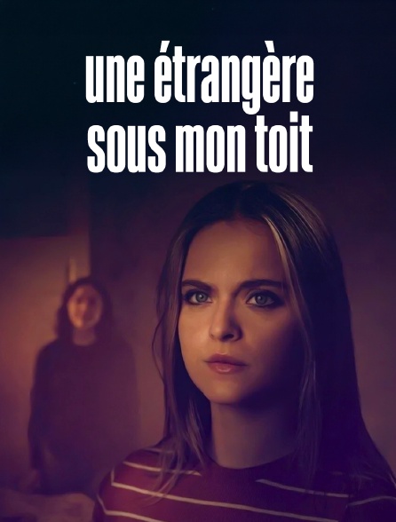 Une étrangère sous mon toit