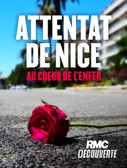 RMC Découverte - Attentat de Nice : Au coeur de l'enfer