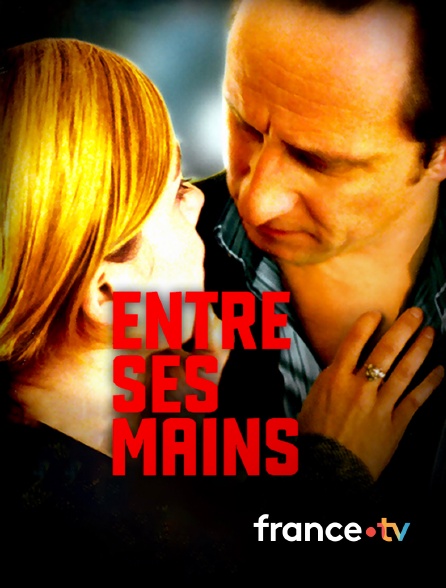 france.tv - Entre ses mains