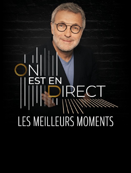 Les meilleurs moments de "On est en direct"