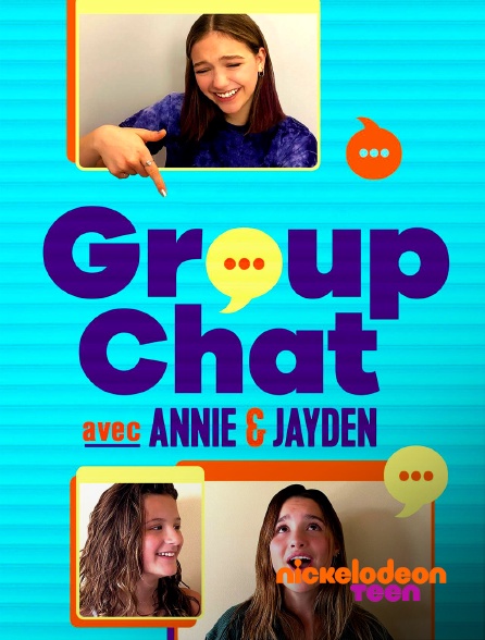 Nickelodeon Teen - Group Chat avec Annie & Jayden