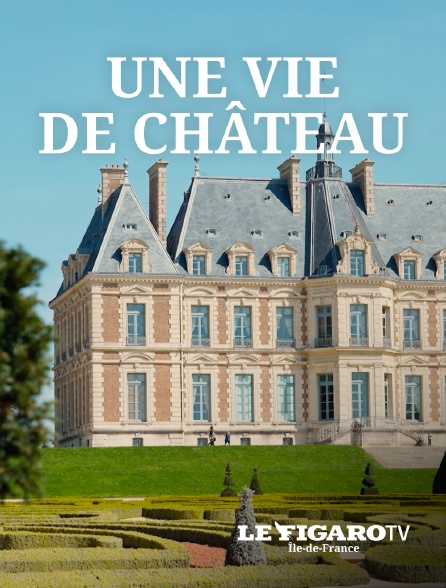 Le Figaro TV Île-de-France - La Vie de Château