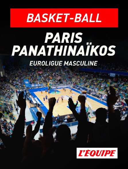 L'Equipe - Basket-ball - Euroligue masculine : Paris Basketball / Panathinaïkos