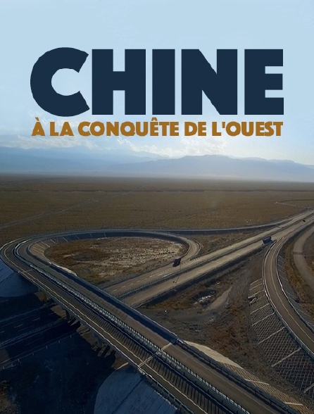 Chine, à la conquête de l'Ouest