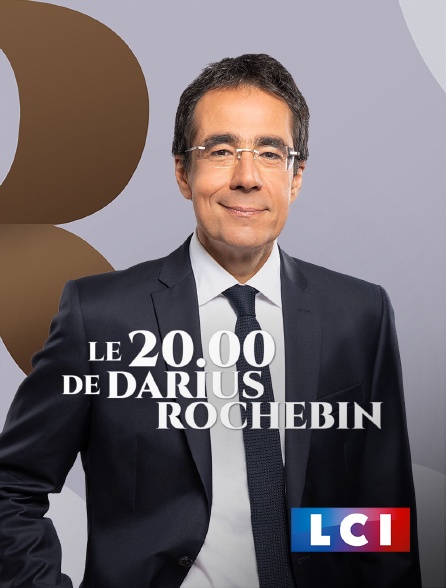 LCI - La Chaîne Info - Le 20H Darius Rochebin
