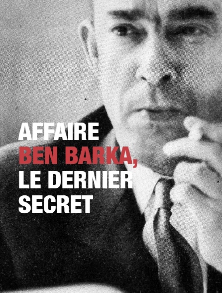 Affaire Ben Barka, le dernier secret