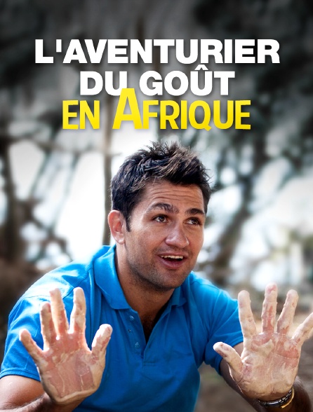 L'aventurier du goût en Afrique