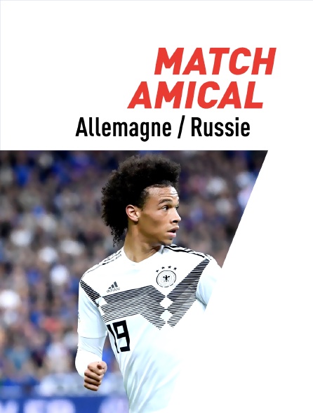 Football - match amical : Allemagne / Russie