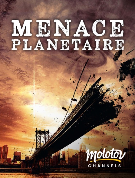 Molotov channels - MENACE PLANETAIRE