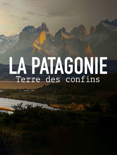 La Patagonie, terre des confins - 24/01/2023 à 15h50