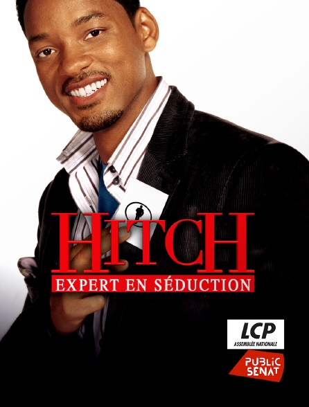 LCP Public Sénat - Hitch, expert en séduction