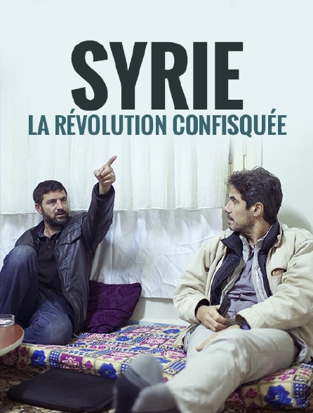 Syrie, la révolution confisquée