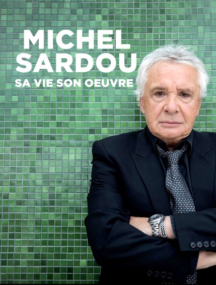 Michel Sardou, sa vie son oeuvre