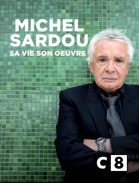 C8 - Michel Sardou, sa vie son oeuvre