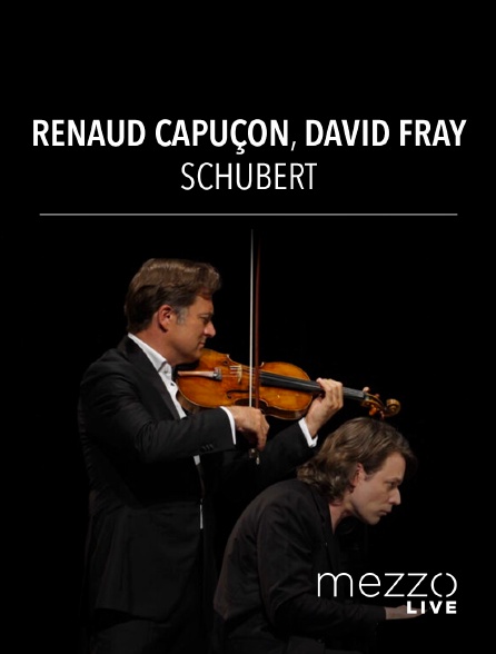 Mezzo Live HD - Renaud Capuçon, David Fray : Schubert