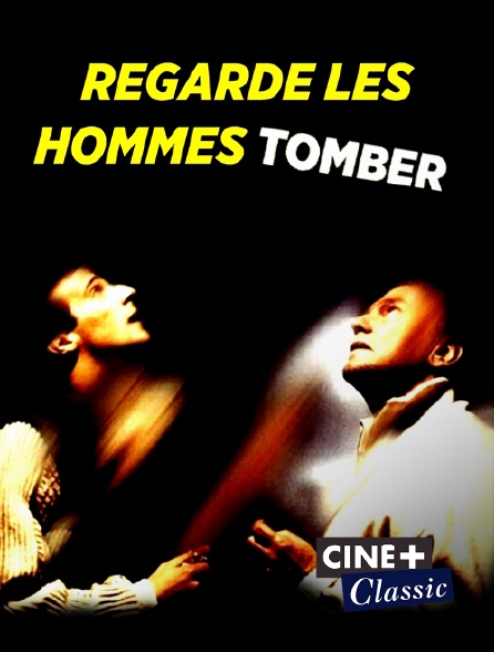 Ciné+ Classic - Regarde les hommes tomber