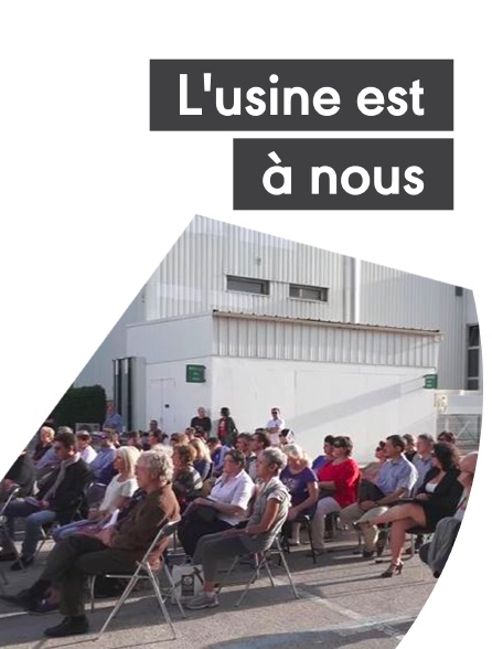 L'usine est à nous