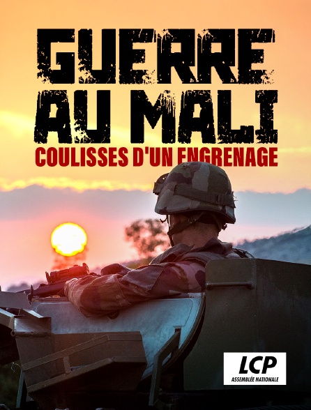 LCP 100% - Guerre au Mali, coulisses d'un engrenage