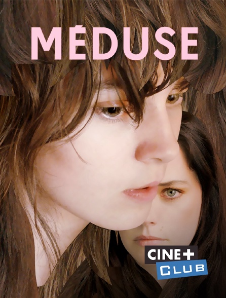 Ciné+ Club - Méduse