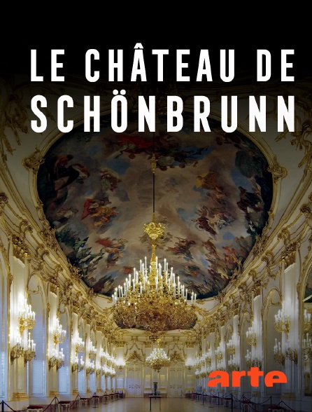 Arte - Le château de Schönbrunn : Les fastes de la cour de Vienne
