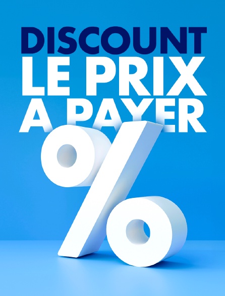 Discount, le prix à payer