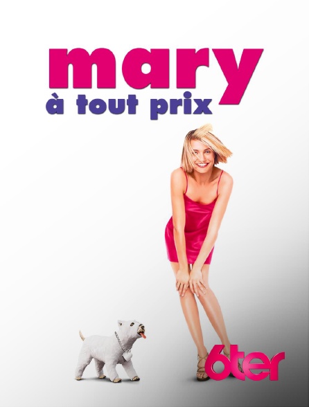 6ter - Mary à tout prix