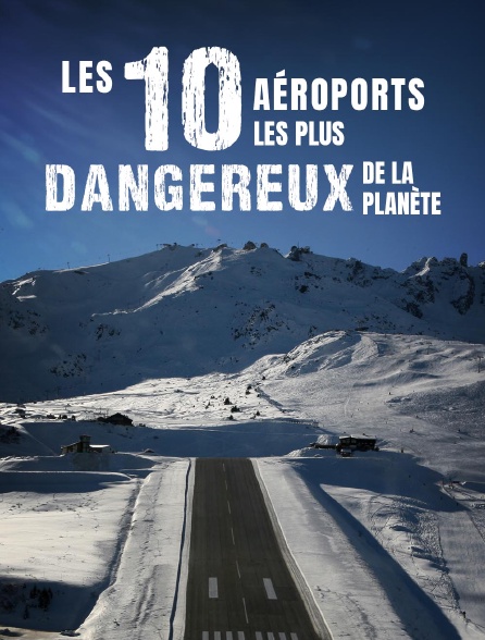 Les 10 aéroports les plus dangereux de la planète