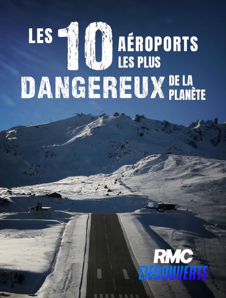 RMC Découverte - Les 10 aéroports les plus dangereux de la planète