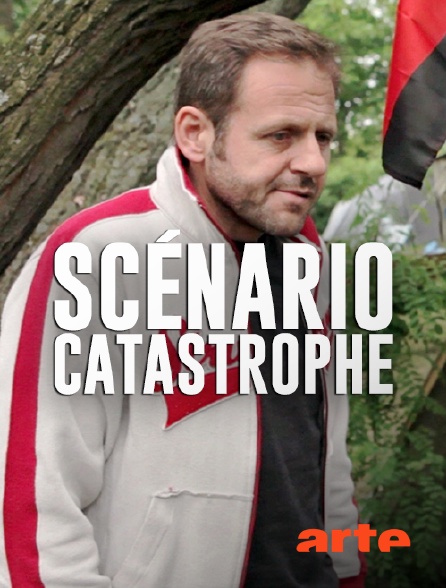 Arte - Scénario catastrophe