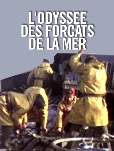 L'odyssée des forçats de la mer