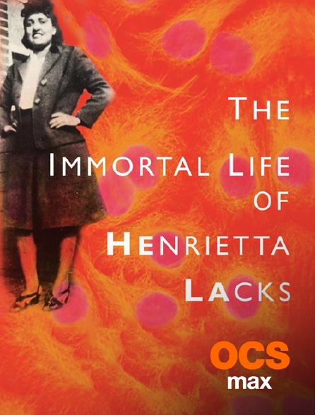 OCS Max - La vie immortelle d'Henrietta Lacks