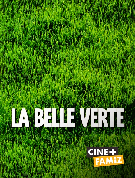 Ciné+ Famiz - La Belle Verte