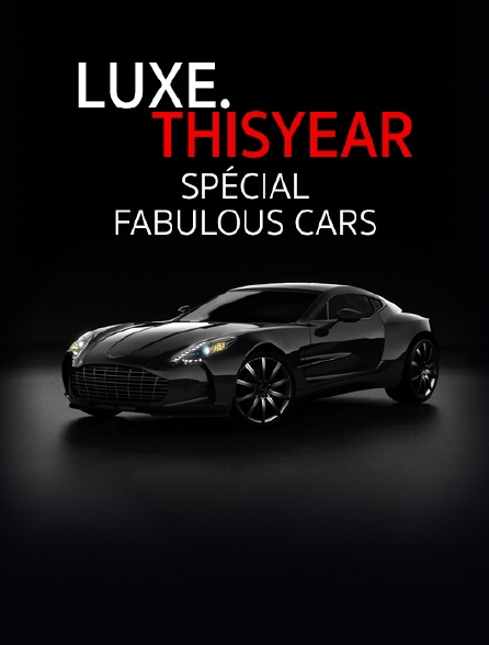 Luxe.Thisyear «Special Fabulous Cars»