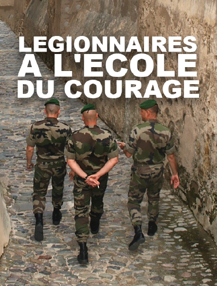 Légionnaires : à l'école du courage